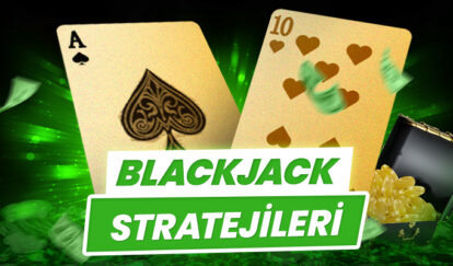 Blackjack Stratejileri Nelerdir? Kazanma Şansınızı Artıracak En Etkili Taktikler